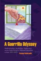 A Guerrilla Odyssey : Modernization, Secularism, Democracy, and Fadai Period of National Liberation in Iran, 1971-1979.