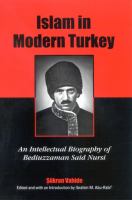 Islam in Modern Turkey : An Intellectual Biography of Bediuzzaman Said Nursi.