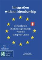 Integration without membership : Switzerland's bilateral agreements with the European Union /