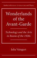 Wonderlands of the avant-garde : technology and the arts in Russia of the 1920s /