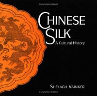 Chinese silk : a cultural history /