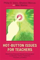 Hot-button issues for teachers : what every educator needs to know about leadership, testing, textbooks, vouchers, and more /