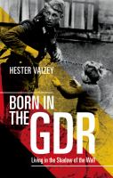 Born in the GDR living in the shadow of the Wall /