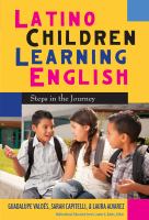 Latino children learning English : steps in the journey /