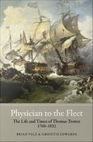 Physician to the fleet : the life and times of Thomas Trotter, 1760-1832 /