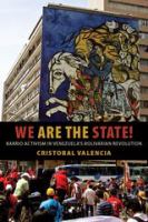 We are the state! : barrio activism in Venezuela's Bolivarian Revolution /