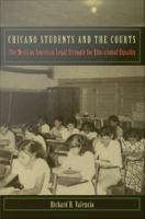 Chicano students and the courts the Mexican American legal struggle for educational equality /