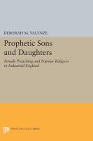 Prophetic sons and daughters female preaching and popular religion in industrial England /