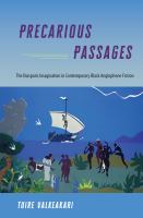 Precarious Passages : The Diasporic Imagination in Contemporary Black Anglophone Fiction.