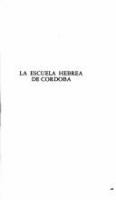 La escuela hebrea de Córdoba : los orígenes de la escuela filológica hebrea de Córdoba /