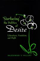 Surfacing the Politics of Desire : Literature, Feminism and Myth /