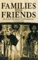 Families and friends in late Roman Cappadocia /