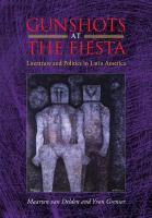 Gunshots at the fiesta : literature and politics in Latin America /
