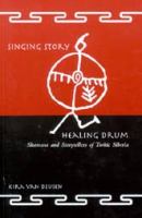 Singing story, healing drum : shamans and storytellers of Turkic Siberia /