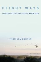 Flight ways : life and loss at the edge of extinction /