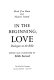 In the beginning, love; dialogues on the Bible /