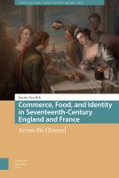 Commerce, food, and identity in seventeenth-century England and France : across the channel /