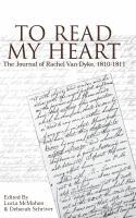 To read my heart : the journal of Rachel Van Dyke, 1810-1811 /