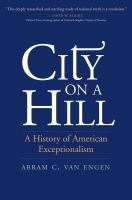 City on a hill : a history of American exceptionalism /