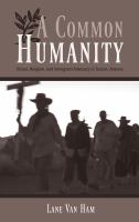 A common humanity : ritual, religion, and immigrant advocacy in Tucson, Arizona /