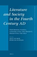 Literature and Society in the Fourth Century AD : Performing Paideia, Constructing the Present, Presenting the Self.