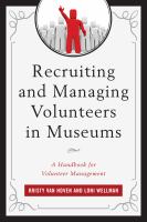 Recruiting and managing volunteers in museums a handbook for volunteer management /