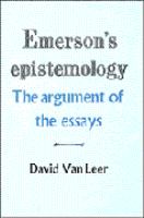 Emerson's epistemology : the argument of the essays /