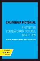 California Pictorial : a History in Contemporary Pictures, 1786 To 1859.