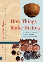 How things make history : the Roman Empire and its terra sigillata pottery /