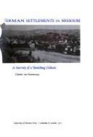 The arts and architecture of German settlements in Missouri : a survey of a vanishing culture /