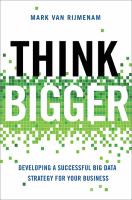 Think bigger developing a successful big data strategy for your business /