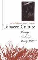 Tobacco culture : farming Kentucky's burley belt /