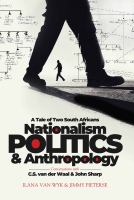 Nationalism, Politics and Anthropology : A Tale of Two South Africans /