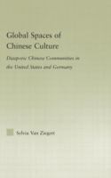 Global spaces of Chinese culture : diasporic Chinese communities in the United States and Germany /
