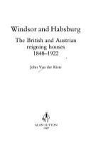 Windsor and Habsburg : the British and Austrian reigning houses, 1848-1922 /