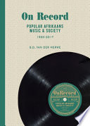 On record popular Afrikaans music & society : 1900-2017 /