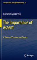 The Importance of Assent A Theory of Coercion and Dignity /