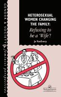 Heterosexual women changing the family : refusing to be a 'wife'! /