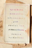 Queering romantic engagement in the postal age : a rhetorical education /