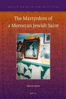 The Martyrdom of a Moroccan Jewish Saint.