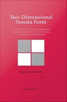 Two-Dimensional Sonata Form : Form and Cycle in Single-Movement Instrumental Works by Liszt, Strauss, Schoenberg and Zemlinsky.