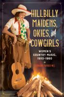 Hillbilly maidens, okies, and cowgirls : women's country music, 1930-1960 /
