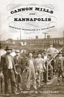 Cannon Mills and Kannapolis persistent paternalism in a textile town /