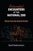 Entangled encounters at the National Zoo : stories from the animal archive /