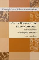 William Morris and the Idea of Community : Romance, History and Propaganda, 1880â€ â€œ1914.