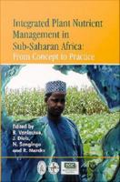 Integrated Plant Nutrient Management in Sub-Saharan Africa : From Concept to Practice.