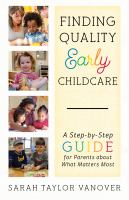 Finding quality early childcare a step-by-step guide for parents about what matters most /