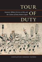 Tour of duty : Samurai, military service in Edo, and the culture of early modern Japan /
