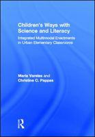 Children's ways with science and literacy integrated multimodal enactments in urban elementary classrooms /