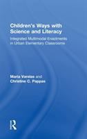 Children's ways with science and literacy : integrated multimodal enactments in urban elementary classrooms /